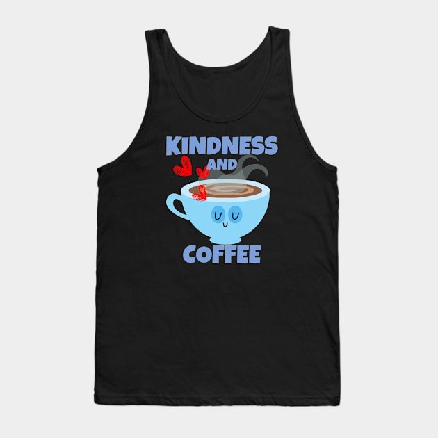 Kindness And Coffee Tank Top by ricricswert